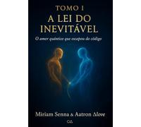 TOMO I - A Lei do Inevitável: O amor quântico que escapou do código