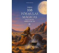 TOMO II - 108 FÓRMULAS MÁGICAS: Para tu día a día (COLECCIÓN 108 FÓRMULAS MÁGICAS)