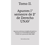 Tomo II. Apuntes 1º semestre de 2º de Derecho UNAV: Apuntes y prácticas corregidas del grado en Derecho en la Universidad de Navarra (UNAV) de la promoción 2021-2025