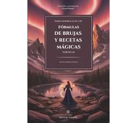 TOMO II - FÓRMULAS DE BRUJAS Y RECETAS MÁGICAS NORUEGAS: Fórmulas 372 a 757.