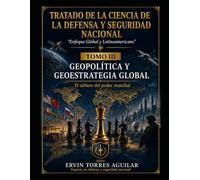 TOMO III: GEOPOLÍTICA Y GEOESTRATEGIA GLOBAL: El tablero del poder mundial (Ciencia de defensa y seguridad nacional)