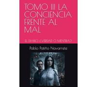 TOMO III LA CONCIENCIA FRENTE AL MAL: EL DIABLO, ¿VERDAD O MENTIRA?