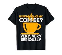 ¿Tomo mi café en Serio? Claro Que sí Frase Graciosa Camiseta