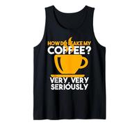 ¿Tomo mi café en Serio? Claro Que sí Frase Graciosa Camiseta sin Mangas
