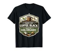 Tomo mi café Negro y mi Suelo Organic Gardener Coffee Camiseta