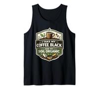 Tomo mi café Negro y mi Suelo Organic Gardener Coffee Camiseta sin Mangas