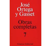 Tomo VII: Prólogos (1950-1956). El hombre y la gente. ¿Qué es filosofía? Idea del teatro. Goya: 7 (Obras Completas De José Ortega Y Gasset)