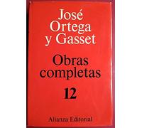 Tomo XII: Unas lecciones de metafísica. Sobre la razón histórica. Investigaciones psicológicas (Obras completas de José Ortega y Gasset)