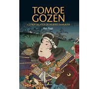 Tomoe Gozen Y Otros Relatos De Mujeres Samurais