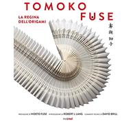 Tomoko Fuse. La regina degli origami. Ediz. a colori