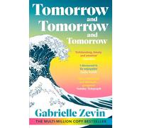 Tomorrow, and Tomorrow, and Tomorrow: Treat yourself to the #1 Sunday Times bestselling holiday read this summer