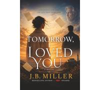 Tomorrow, I Loved You: One Letter. One Year. One Love That Defies Time.