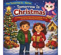 Tomorrow Is Christmas: A Children's Picture Book About Gratitude, Giving, and the True Meaning of Christmas (The Tomorrow Is… Series)