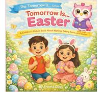 Tomorrow Is Easter: A Children's Picture Book About Waiting, Taking Turns, and Easter (The Tomorrow Is… Series)
