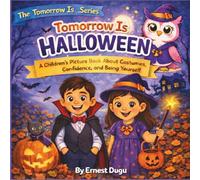 Tomorrow Is Halloween: A Children's Picture Book About Costumes, Confidence, and Being Yourself (The Tomorrow Is… Series)