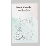 Tomorrow Is My Last Day: A story about the lives we postpone and the moments we forget to live