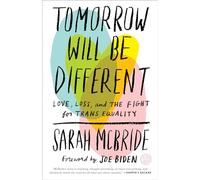 Tomorrow Will Be Different: Love, Loss, and the Fight for Trans Equality