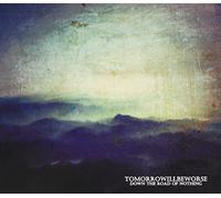 Tomorrowillbeworse - Down the road of nothing