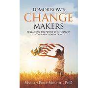 Tomorrow's Change Makers: Reclaiming the Power of Citizenship for a New Generation