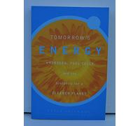 Tomorrow's Energy: Hydrogen, Fuel Cells, and the Prospects for a Cleaner Planet