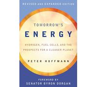 Tomorrow's Energy, revised and expanded edition: Hydrogen, Fuel Cells, and the Prospects for a Cleaner Planet