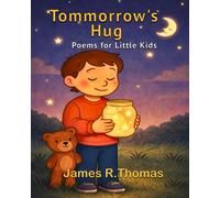 Tomorrow's Hug: POEMS FOR LITTLE KIDS: 1 (Growing Through Poems: Poems and Pictures Series)