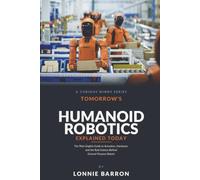 Tomorrow's Humanoid Robotics Explained Today: The Plain-English Guide to Actuators, Hardware, and the Real Science Behind General-Purpose Robots