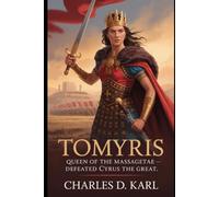 Tomyris: Queen of the Massagetae - Defeated Cyrus the Great