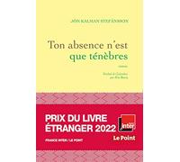 Ton absence n'est que ténèbres: roman