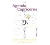 Ton Agenda astrologique 2026 Capricorne - Ton Guide de Vie Solaire et Lunaire: Un planner bien-être inspiré de ton signe astrologique pour structurer ... ton année 2026 avec clarté et confiance.