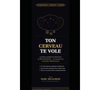 Ton cerveau te vole: Les 27 biais cognitifs qui détruisent ta liberté financière - et comment les neutraliser définitivement
