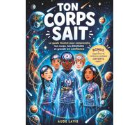 TON CORPS SAIT: Le guide completpour te comprendre, t'affirmer et t'epanouir