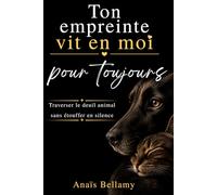 Ton empreinte vit en moi pour toujours: Comprendre le manque, la culpabilité et l’absence après la perte d’un animal aimé