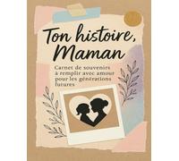 Ton Histoire,Maman: 300questions & souvenirs: carnet à compléter par maman -cadeau Fête desMères pour transmettre son histoire