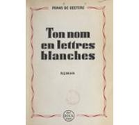 Ton Nom En Lettres Blanches (ebook)