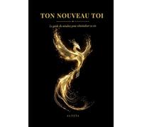 Ton Nouveau Toi: Le guide du mindset pour réinitialiser ta vie