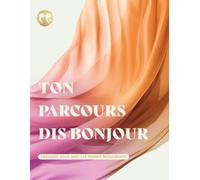 Ton Parcours Dis Bonjour: Partager Jesus Avec les Femmes Musulmanes