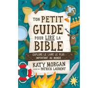 Ton petit guide pour lire la Bible: Explore le livre le plus important au monde