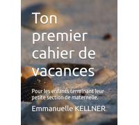 Ton premier cahier de vacances: Pour les enfants terminant leur petite section de maternelle.