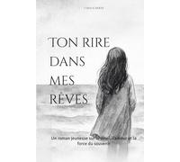 Ton rire dans mes rêves: Un roman jeunesse sur le deuil, l’amour et la force du souvenir (Accompagnement du deuil chez l'enfant)