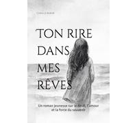 Ton rire dans mes rêves: Un roman jeunesse sur le deuil, l’amour et la force du souvenir (Accompagnement du deuil chez l'enfant)