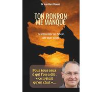 Ton ronron me manque: surmonter le deuil de son chat