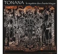 Tonana - The Mystery of Mayan Chant