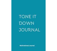 TONE IT DOWN JOURNAL: A 6 x 9 Blank Lined Notebook Blue, designed for documenting the timing, frequency, triggers for losing it