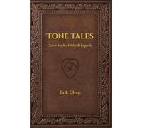 Tone Tales: Guitar Myths, Fables & Legends
