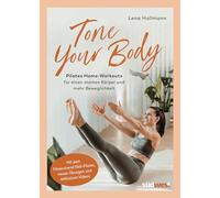 Tone your Body: Pilates Home-Workouts für einen starken Körper und mehr Beweglichkeit - mit dem Fitnesstrend Wall-Pilates, neuen Übungen und exklusiven Videos (Lena's Health Lab)