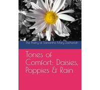 Tones of Comfort: Daisies, Poppies & Rain: The Poetry of Samantha Mary Zachariah