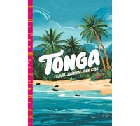 Tonga Travel Journal for Kids: With Prompts to Record Your Big Adventures