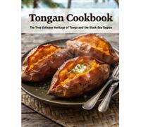 Tongan Cookbook: The True Culinary Heritage of Tonga and the Black Sea Region