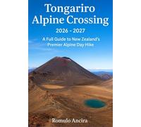 Tongariro Alpine Crossing 2026 - 2027: A Full Guide to New Zealand’s Premier Alpine Day Hike